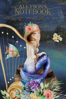 Read Allyson's Notebook, Things You Wouldn't Understand, That's Why - Hands Off!: Mermaid Journal for Girls and Kids -  file in PDF