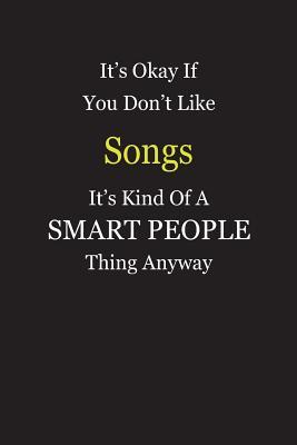 Full Download It's Okay If You Don't Like Songs It's Kind Of A Smart People Thing Anyway: Blank Lined Notebook Journal Gift Idea - Smartiyay Publishing | PDF