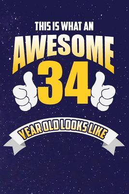 Download This Is What An Awesome 34 Year Old Looks Like: Lined Notebook -  | PDF
