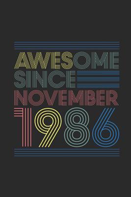 Full Download Awesome Since November 1986: Blank Lined Notebook / Journal (6 X 9) - November Birthday Gift and November Anniversary Gift - Awesome Publishing | PDF