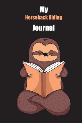 Full Download My Horseback Riding Journal: With A Cute Sloth Reading, Blank Lined Notebook Journal Gift Idea With Black Background Cover - Slowum Publishing file in PDF