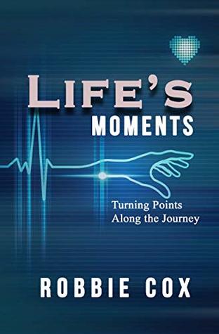 Read Life's Moments: Turning Points Along the Journey - Robbie Cox file in PDF