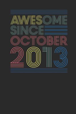Read Online Awesome Since October 2013: Small Lined Notebook - Happy Birthday Gift or Happy Anniversary Gift Idea - Awesome Publishing file in ePub