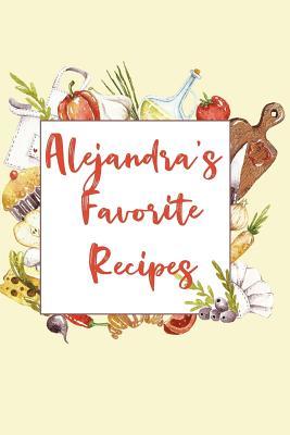 Full Download Alejandra's Favorite Recipes: Personalized Name Blank Recipe Book to Write In. Matte Soft Cover. Capture Heirloom Family and Loved Recipes -  | ePub