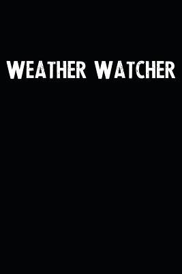 Read Online Weather Watcher: Blank Lined Notebook Journal With Black Background - Nice Gift Idea -  file in ePub