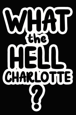 Download What the Hell Charlotte?: College Ruled Composition Book - James Goode | PDF