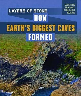 Read Online Layers of Stone: How Earth's Biggest Caves Formed - Daniel R Faust | PDF