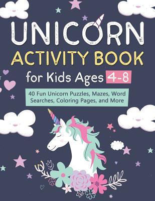 Read Online Unicorn Activity Book for Kids Ages 4-8: 40 Fun Unicorn Puzzles, Mazes, Word Searches, Coloring Pages, and More - Miracle Activity Books | PDF