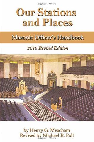 Read Online Our Stations and Places: Masonic Officer’s Handbook - Henry G. Meacham | PDF