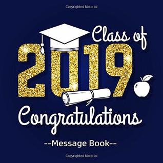 Read Class Of 2019 Congratulations Message Book: Graduation Guest Book With Gift Log Memory Year Book Keepsake Scrapbook For Family Friends To Write In  Sign in For Party (Graduation Collections) -  | ePub
