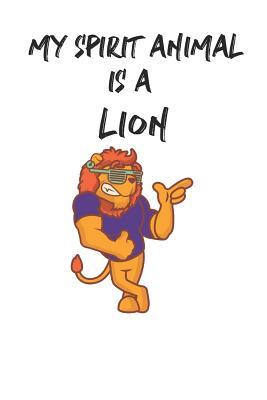 Download My Spirit Animal is a Lion: Cute Lion Lovers Journal / Notebook / Diary / Birthday Gift (6x9 - 110 Blank Lined Pages) -  file in PDF