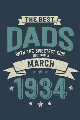 Read Online The Best Dads with the Sweetest Kids: Were Born in March 1934 - Awesome GIft Notebook Lined Pages 6x9 Inch 100 Pages -  file in ePub