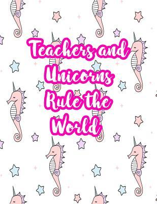 Read Online Teachers and Unicorns Rule the World: Cute Lined Journal Notebook Lesson Planner and Grade Book with Funny Quote and Unicorn Cover - Perfect for Teacher Appreciation Gifts, End of the Year and Retirement Present - Better Than Thank You Cards: Code 3239 - Rosa Gordon file in PDF