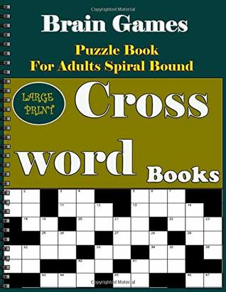 Full Download Brain Games Crossword: Puzzle Book For Adults Spiral Bound : Easy, Medium, Hard Puzzle Book (Large Print) - Kramin Miller | PDF