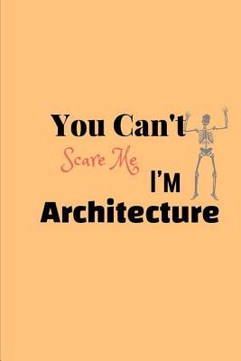 Read Online You Can't Scare Me, I'm Architecture: architecture notebook, lined pages to write in, Perfect for note taking, Cool Architecture Gift small size - Jobs Creative House file in ePub