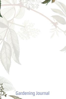 Full Download Gardening Journal: Vegetable, Flower and Gardening Journal or Log Book Perfect Gift for Gardening Lovers or Gardeners - Journals for Gardening file in ePub