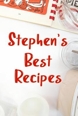 Read Stephen's Best Recipes: Blank Recipe Book to Write In. Favorite Recipes Gift for Men -  | PDF