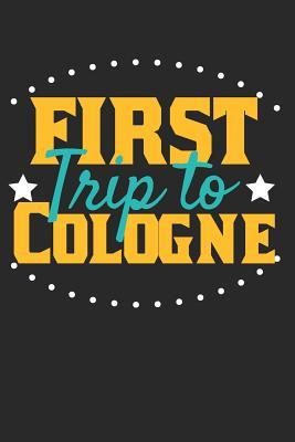 Read First Trip To Cologne: 6x9 Blank Lined Composition Notebook perfect gift for your Trip to Cologne for every Traveler - Cologne Publishing | PDF