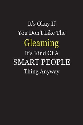 Read Online It's Okay If You Don't Like The Gleaming It's Kind Of A Smart People Thing Anyway: Blank Lined Notebook Journal - Unikke Publishing | ePub