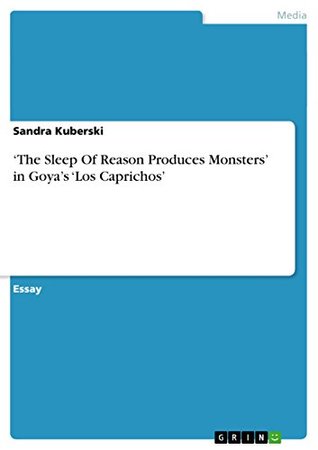 Read Online ‘The Sleep Of Reason Produces Monsters’ in Goya’s ‘Los Caprichos’ - Sandra Kuberski file in ePub