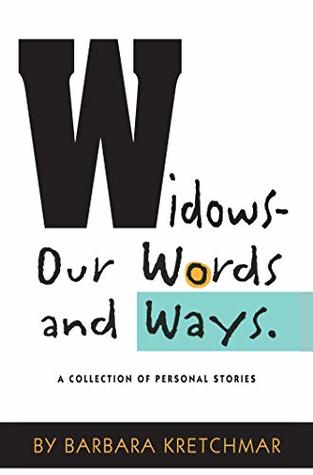 Read Online Widows - Our Words and Ways: A Collection of Personal Stories - Barbara Kretchmar file in PDF