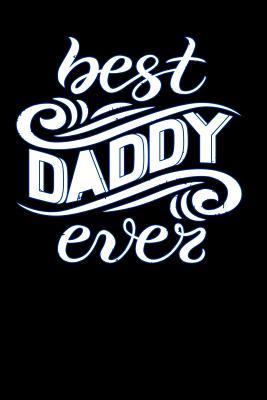 Download best daddy ever: for men Lined Notebook / Diary / Journal To Write In 6x9 for papa, grandpa, uncle, law stepdad in fathers day - Daddy World Publishers | ePub