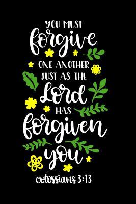 Download You Must Forgive One Another Just As The Lord Has Forgiven You: 6x9 Portable Christian Journal Notebook with Christian Quote: Inspirational Gifts for Religious Men & Women (Christian Journal) - Christian life file in PDF