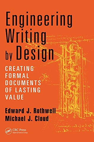 Read Online Engineering Writing by Design: Creating Formal Documents of Lasting Value - Edward J. Rothwell | PDF