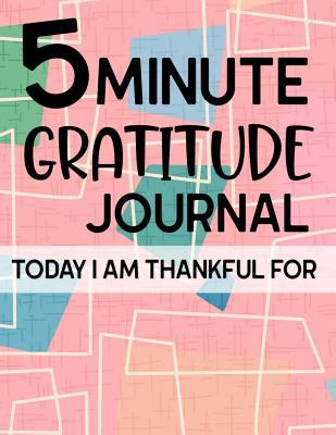 Full Download 5 Minute Gratitude Journal Today I am Thankful For: Gratitude Journal to note grateful and positive memories of the day with pages of prompts - Christina Romero file in ePub