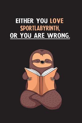 Read Online Either You Love Sportlabyrinth, Or You Are Wrong.: Yearly Home Family Planner with Philoslothical Sloth Help -  | PDF