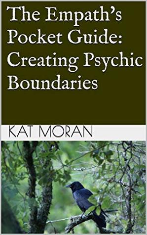 Read The Empath's Pocket Guide: Creating Psychic Boundaries - Kat Moran file in PDF