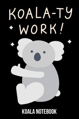 Read Koala-Ty Work!: Cute Journal / Notebook / Notepad / Diary, Gifts For Koala Lovers (Lined, 6 x 9) -  | ePub