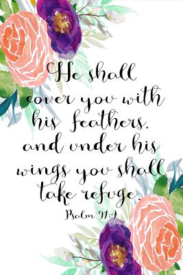 Download Psalm 91: 4 Journal: 6x9 Blank Lined 120 Pages For Christian Women And Girls, Quiet Time Ladies Scripture Notebook -  file in ePub