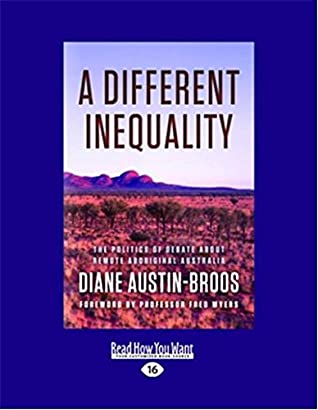 Read A Different Inequality: The politics of debate about remote Aboriginal Australia - Diane Austin-Broos file in PDF