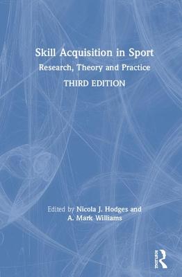 Read Skill Acquisition in Sport: Research, Theory and Practice - Nicola J. Hodges | PDF