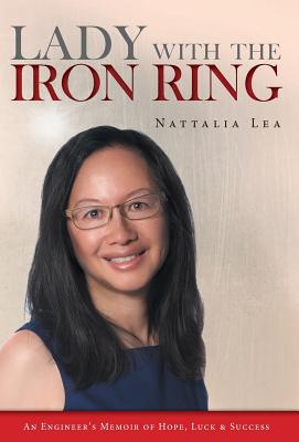 Read Lady with the Iron Ring: An Engineer's Memoir of Hope, Luck and Success - Nattalia Lea file in ePub