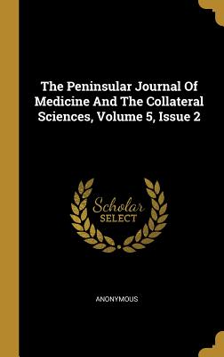 Download The Peninsular Journal of Medicine and the Collateral Sciences, Volume 5, Issue 2 - Anonymous file in PDF