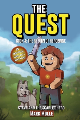 Download The Quest: Steve and the Scarlet Hero (Book 4): The Return of Herobrine (An Unofficial Minecraft Book for Kids Ages 9 - 12 (Preteen) - Mark Mulle file in ePub