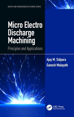 Download Micro Electro Discharge Machining: Principles and Applications - Ajay M Sidpara file in ePub