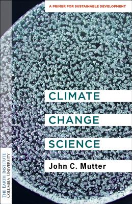 Download Climate Change Science: A Primer for Sustainable Development - John C Mutter | PDF