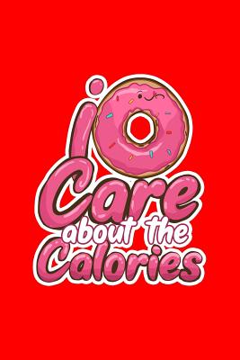 Read I Donut Care About The Calories: Dot Grid Journal - Donut Care About The Calories Funny Doughnut Gift - Red Dotted Diary, Planner, Gratitude, Writing, Travel, Goal, Bullet Notebook - 6x9 120 pages - Boredkoalas Donut Journals | PDF