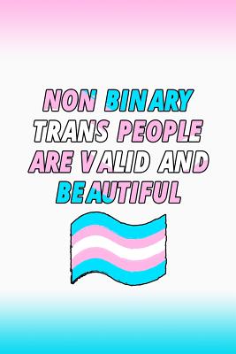 Read Non Binary Trans People Are Valid And Beautiful: Blank Lined Notebook ( Trans ) 3 -  file in PDF