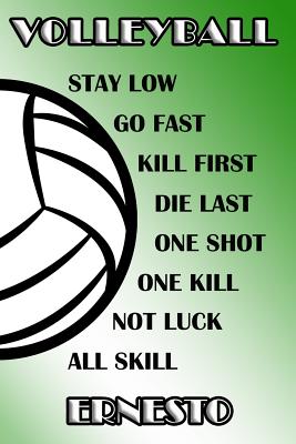 Download Volleyball Stay Low Go Fast Kill First Die Last One Shot One Kill Not Luck All Skill Ernesto: College Ruled - Composition Book - Green and White School Colors -  | PDF