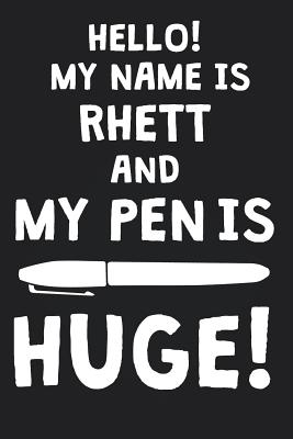 Download Hello! My Name Is RHETT And My Pen Is Huge!: Blank Name Personalized & Customized Dirty Penis Joke Pun Notebook Journal for Men, Dotted. Men Writing Accessories Item for Proud Male Persons With Huge Pencils. Funny Birthday & Christmas Gift for Men. - Mens Dirty Joke Publishing | PDF