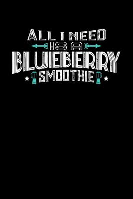 Full Download All I Need Is A BLUEBERRY Smoothie: 100 page 6 x 9 Male Keto Journal For His Daily Food, Exercise, Meal Tracking Log Ketogenic Diet Food Journal (Weight Loss & Fitness Planners) - Darren Snack | ePub