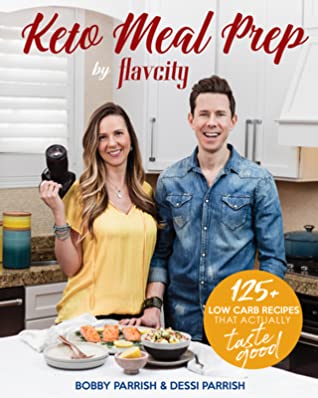 Read Keto Meal Prep by Flavcity: 75 Low Carb Recipes That Actually Taste Good - Bobby Parrish | ePub