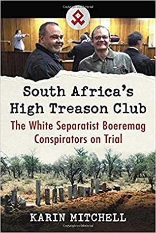 Read South Africa's High Treason Club: The White Separatist Boeremag Conspirators on Trial - Karin Mitchell file in PDF