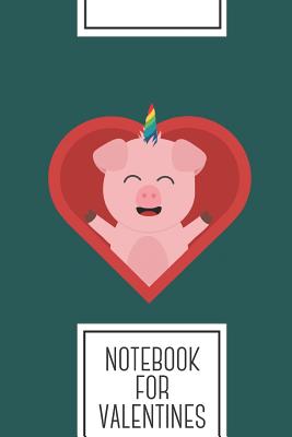Full Download Notebook for Valentines: Lined Journal with Unicorn Pig in Heart Design - Cool Gift for a friend or family who loves romance presents! - 6x9 - 180 White lined pages - You Can Use It for School, College, Tracking, Brainstorming, Journaling or as a Diary - Valentine's Day Design Books file in PDF