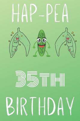 Full Download Hap-pea 35th Birthday: Funny 35th Birthday Gift Hap-pea Journal / Notebook / Diary (6 x 9 - 110 Blank Lined Pages) -  file in PDF