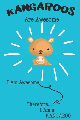 Read Online Kangaroos Are Awesome I Am Awesome There For I Am a Kangaroo: Cute Kangaroo Lovers Journal / Notebook / Diary / Birthday or Christmas Gift (6x9 - 110 Blank Lined Pages) -  | ePub